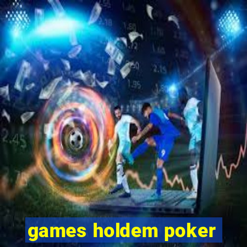 games holdem poker