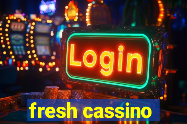 fresh cassino