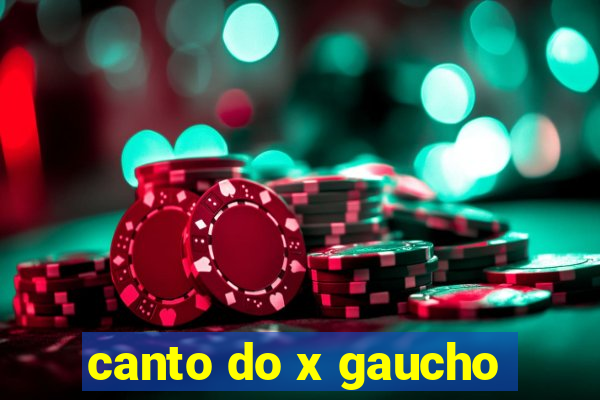 canto do x gaucho