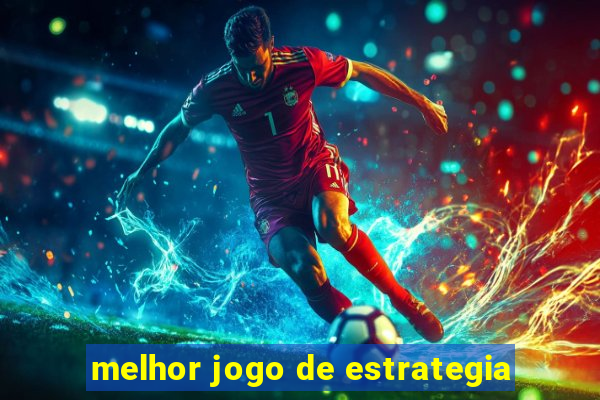 melhor jogo de estrategia