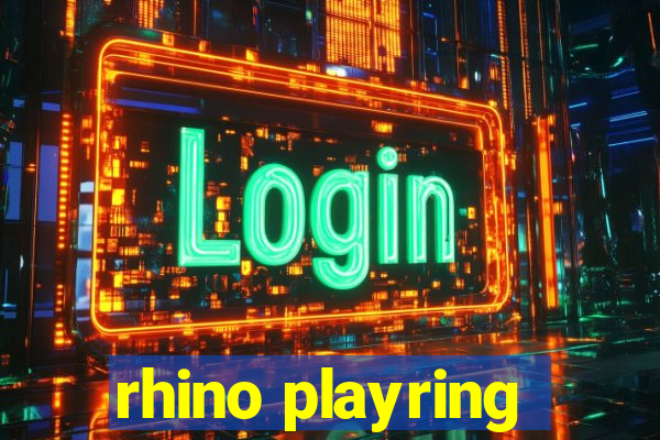 rhino playring