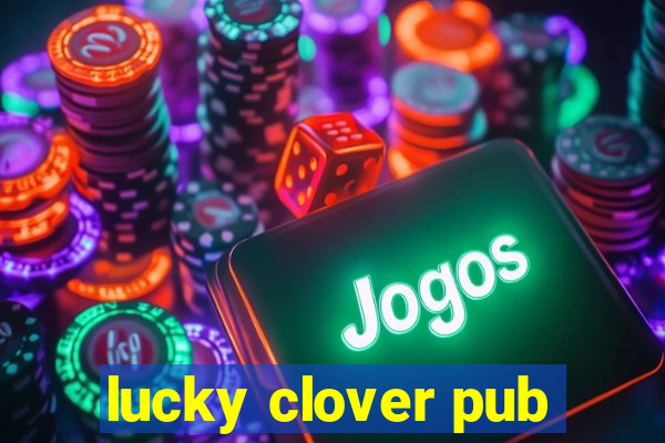 lucky clover pub