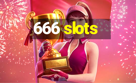 666 slots