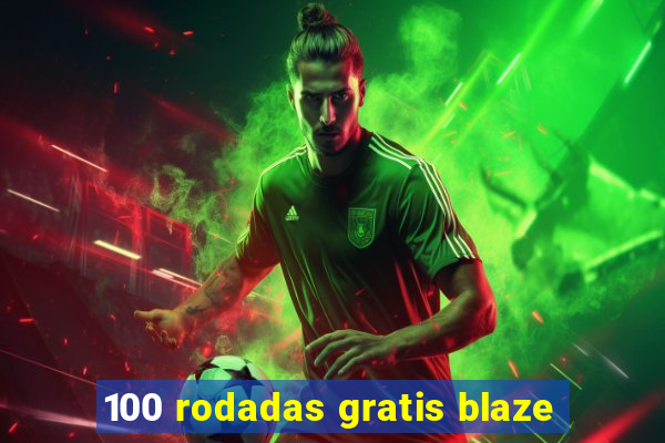 100 rodadas gratis blaze