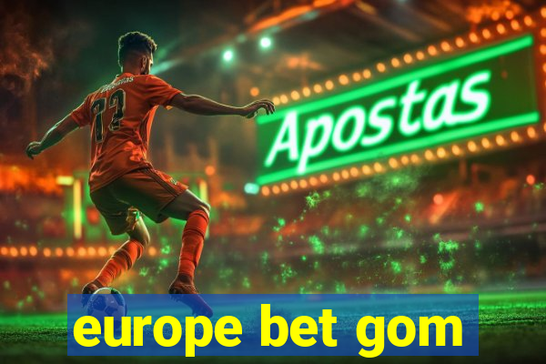 europe bet gom