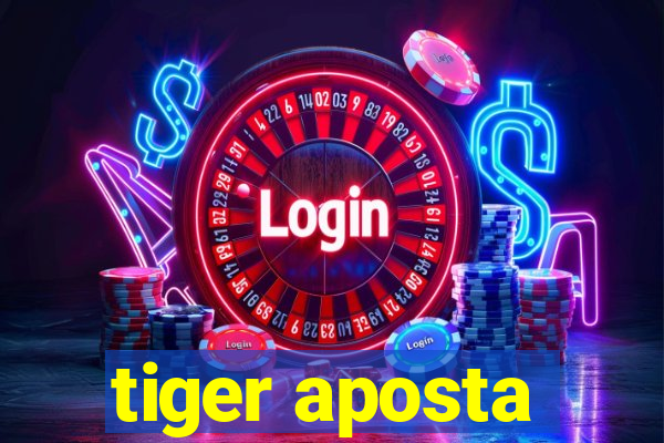 tiger aposta