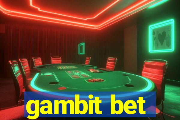 gambit bet