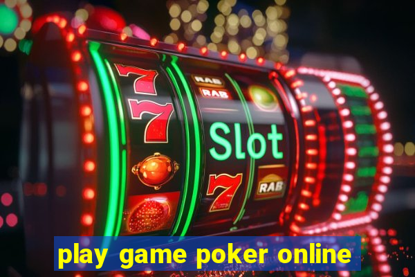 play game poker online