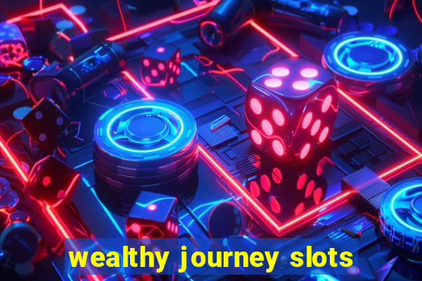 wealthy journey slots