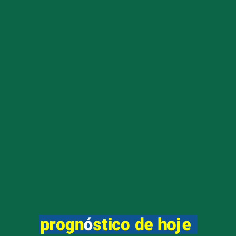 prognóstico de hoje