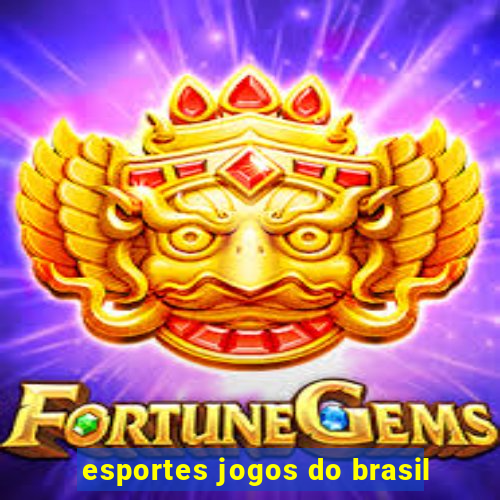 esportes jogos do brasil