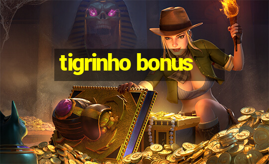 tigrinho bonus