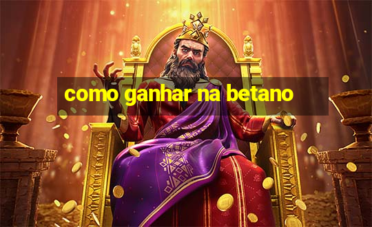 como ganhar na betano