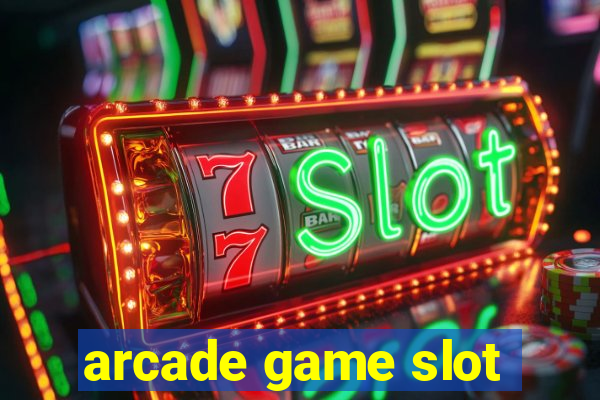 arcade game slot