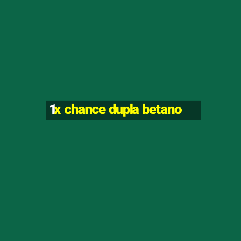 1x chance dupla betano