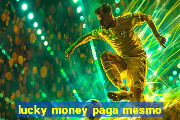 lucky money paga mesmo