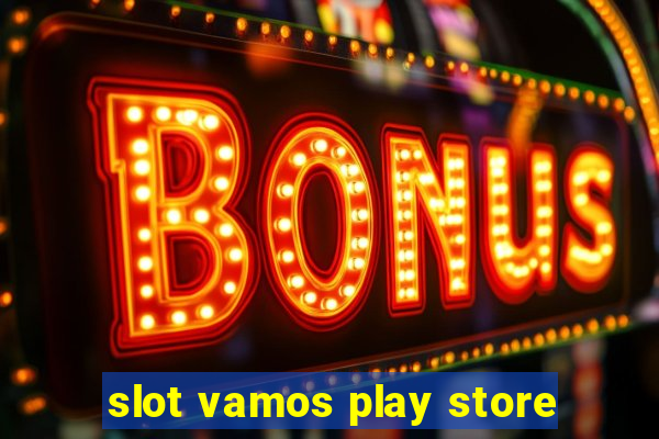 slot vamos play store