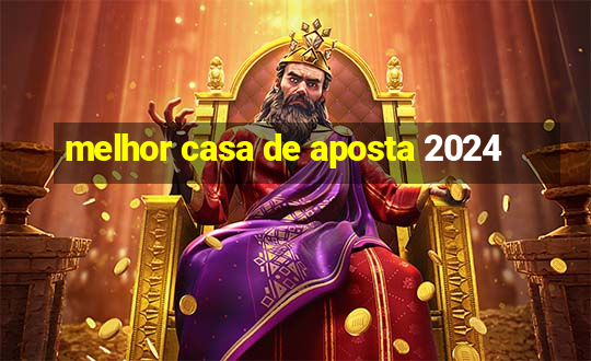 melhor casa de aposta 2024