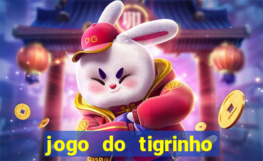 jogo do tigrinho que da dinheiro no cadastro