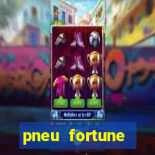 pneu fortune fsr-303 é bom