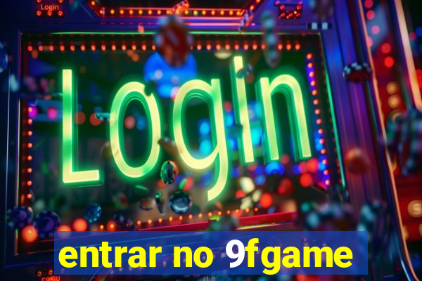 entrar no 9fgame