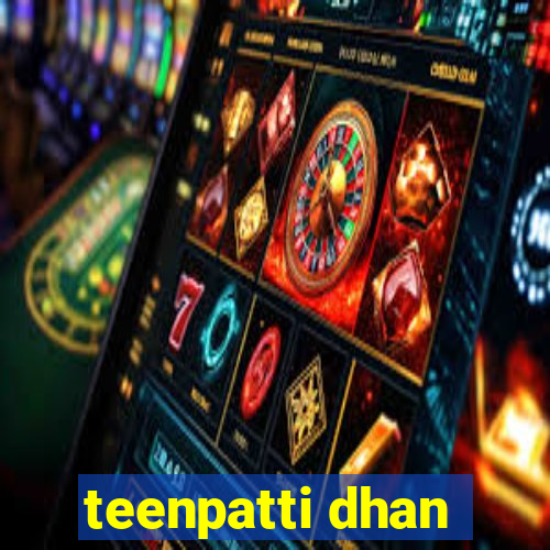 teenpatti dhan