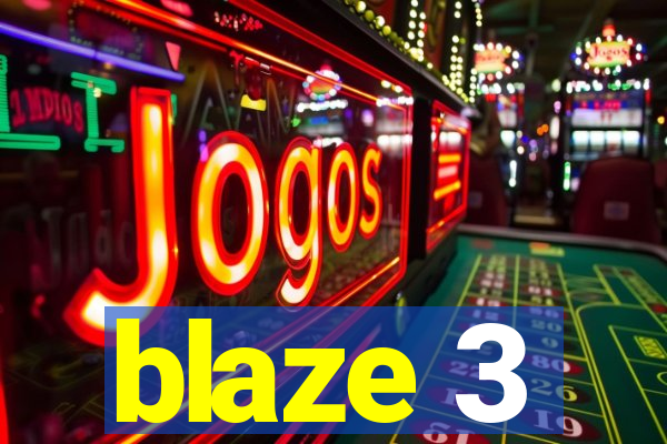 blaze 3