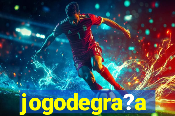 jogodegra?a