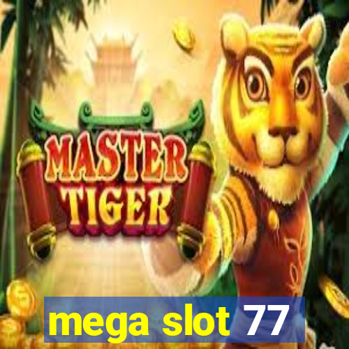 mega slot 77