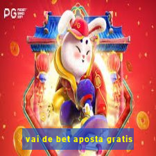 vai de bet aposta gratis