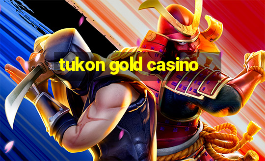 tukon gold casino