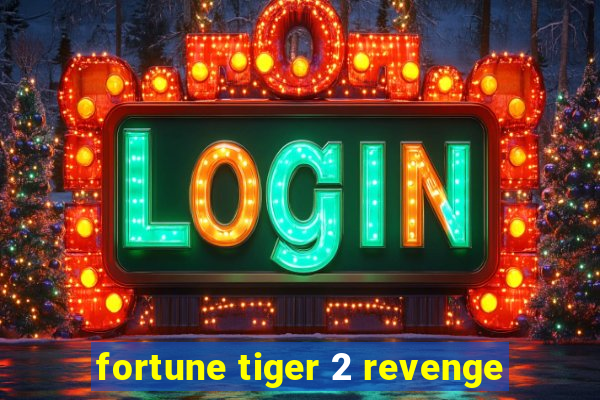 fortune tiger 2 revenge