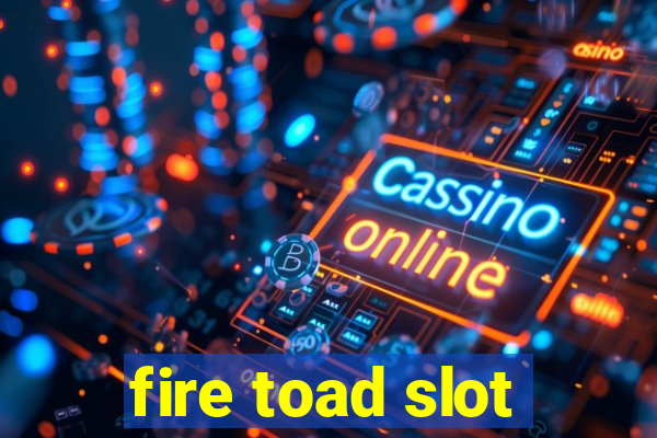 fire toad slot