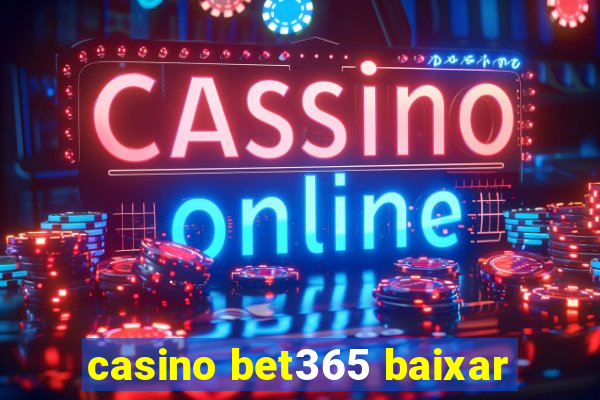 casino bet365 baixar