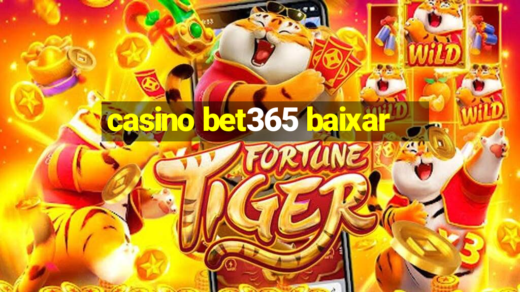 casino bet365 baixar