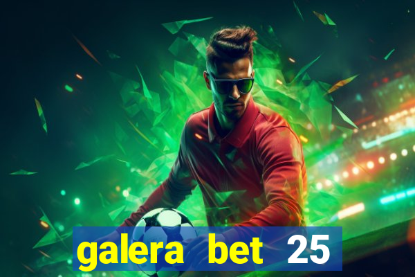 galera bet 25 rodadas grátis