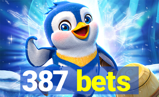 387 bets