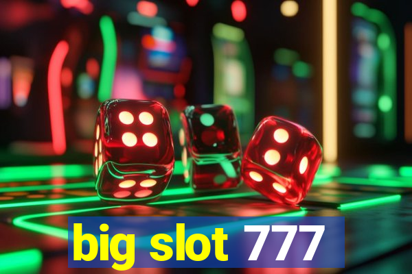 big slot 777