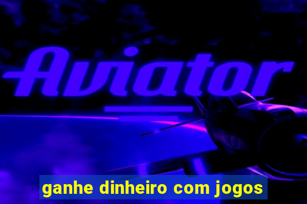 ganhe dinheiro com jogos