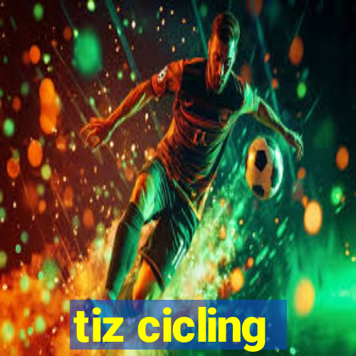 tiz cicling