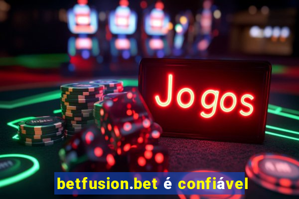 betfusion.bet é confiável