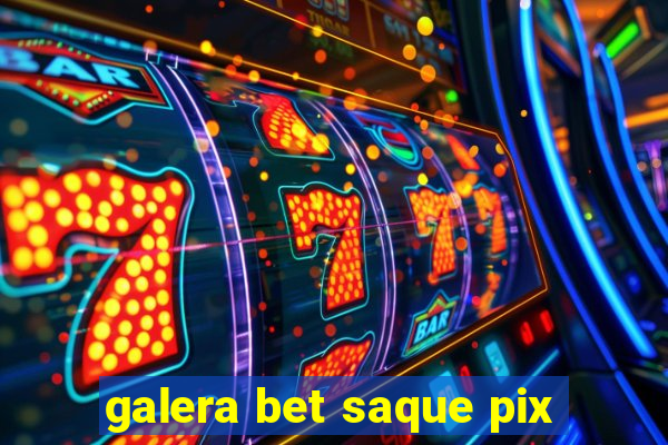 galera bet saque pix