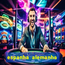 espanha alemanha onde assistir