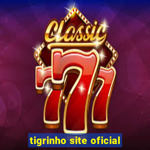 tigrinho site oficial