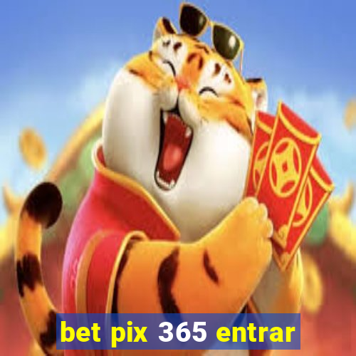 bet pix 365 entrar