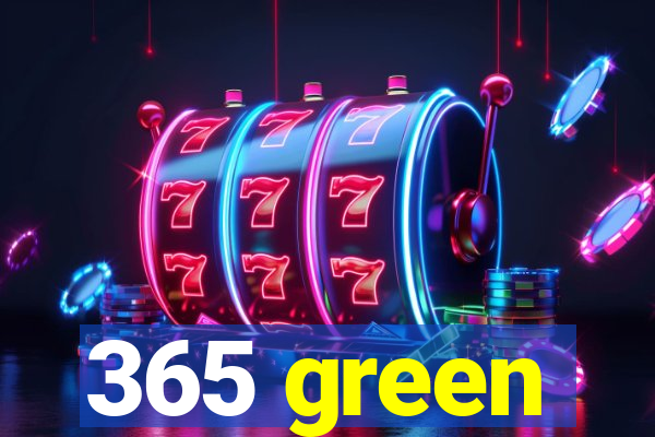 365 green