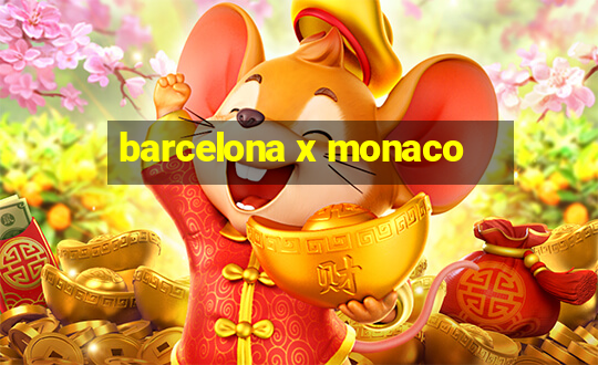 barcelona x monaco