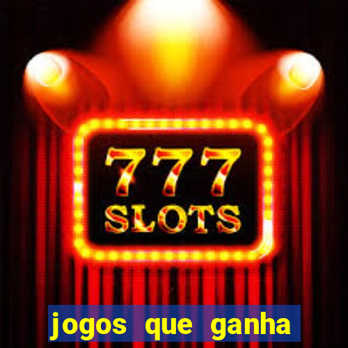 jogos que ganha dinheiro na internet