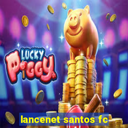 lancenet santos fc