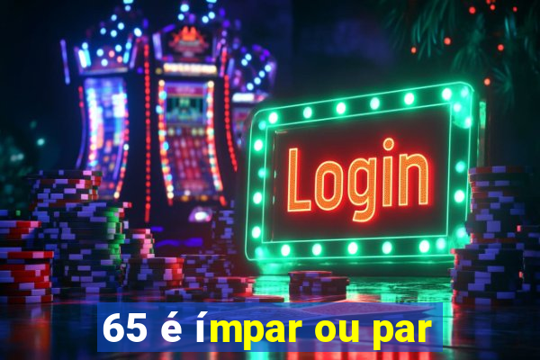 65 é ímpar ou par